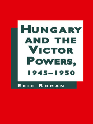cover image of Hungary and the Victor Powers, 1945-1950